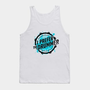 I prefer the drummer. Tank Top